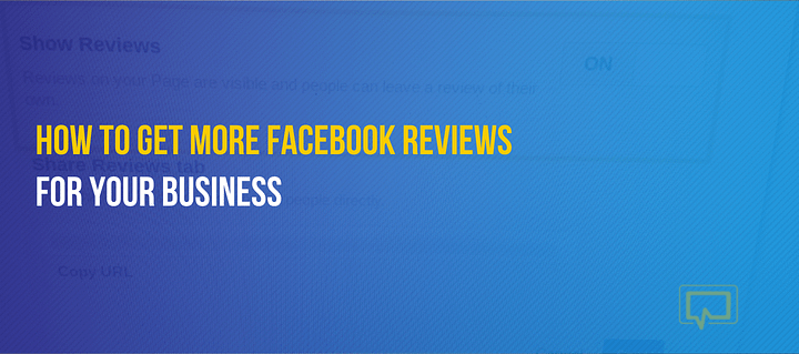 4 Strategies to Get More Facebook Reviews for Your Business