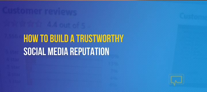 How to Build a Trustworthy Social Media Reputation