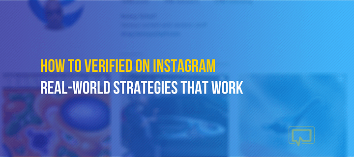 How to Get Verified on Instagram: Strategies That Work