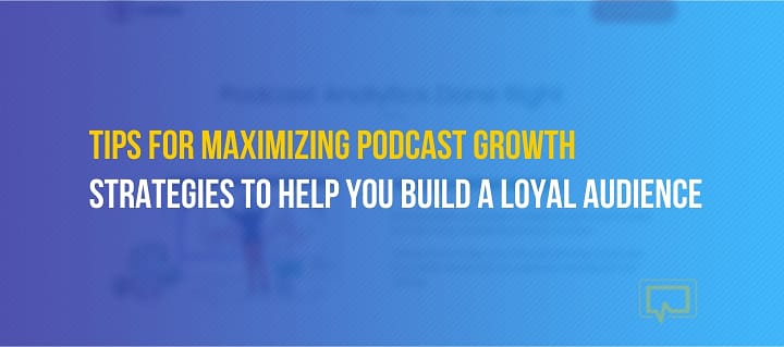 Tips to help podcast growth