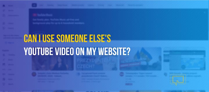 Can I Use Someone Else’s YouTube Video on My Website?