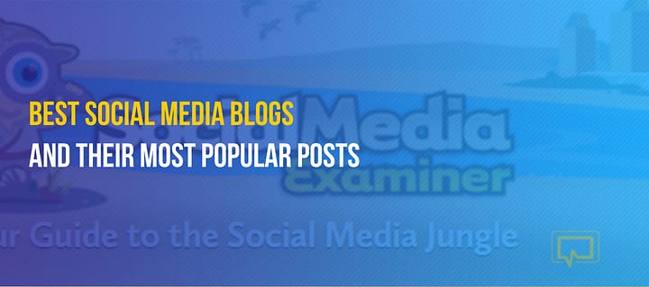 60+ Top Social Media Blogs for Marketers, and Their Most Popular Posts