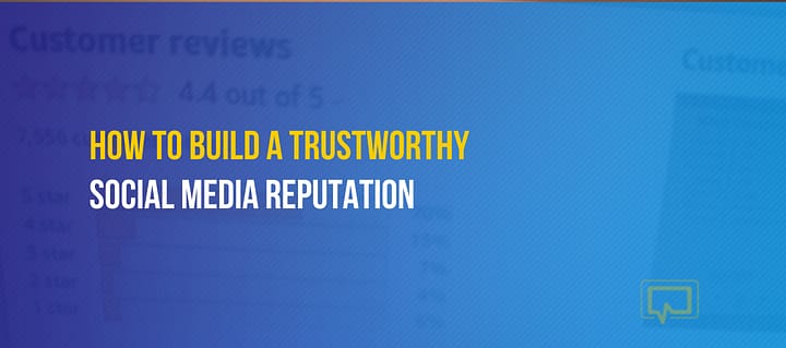 How to Build a Trustworthy Social Media Reputation