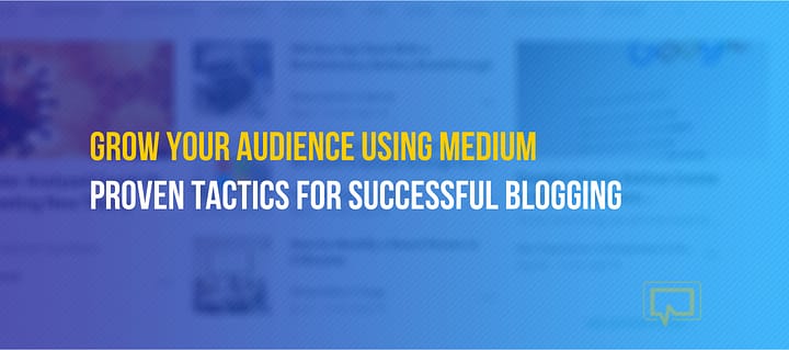 How to Grow Your Audience With Blogging on Medium