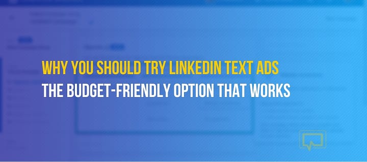 LinkedIn Text Ads: A Beginner’s Guide to Setting Them Up