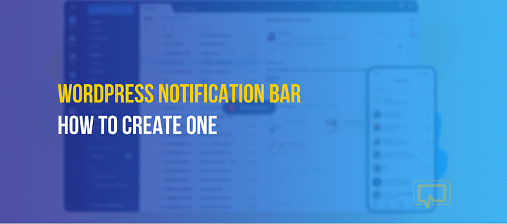 WordPress Notification Bar: How to Create One (+ 5 Best Plugins)