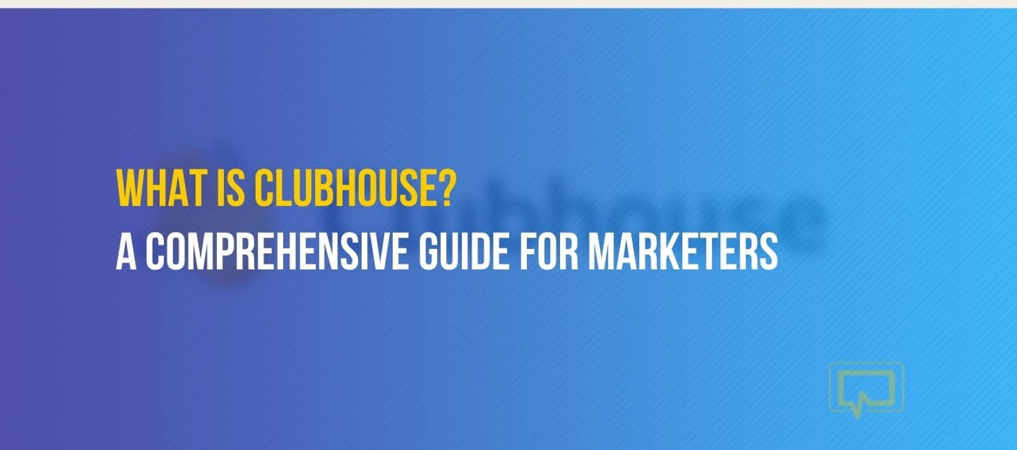 What Is Clubhouse (And What Does It Mean for Marketers)?
