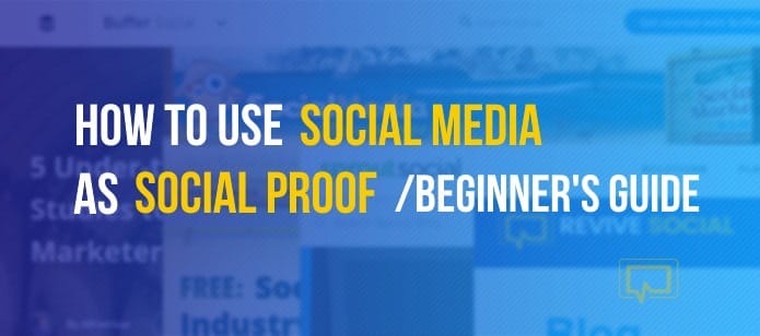 How to Use Social Media as Social Proof: Beginner’s Guide