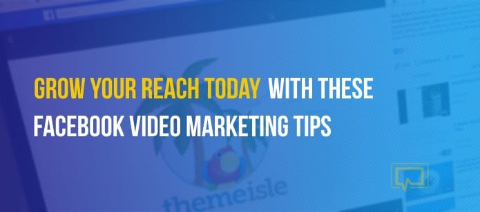 Grow Your Reach Today With These Facebook Video Marketing Tips