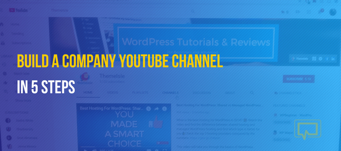 5 Steps to Building a Company YouTube Channel