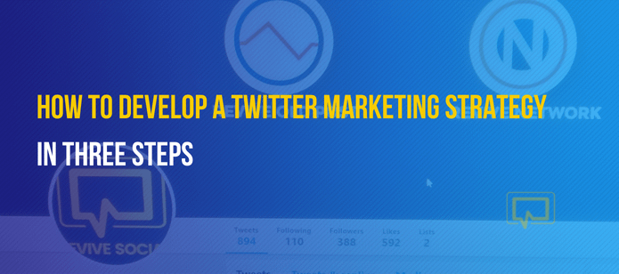How to Create a Twitter Marketing Strategy in 3 Steps