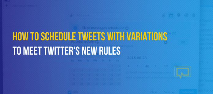 How to Schedule Tweets With Variations to Meet Twitter’s New Rules