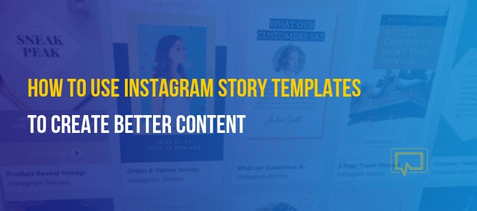 How to Use Instagram Story Templates to Create Better Content
