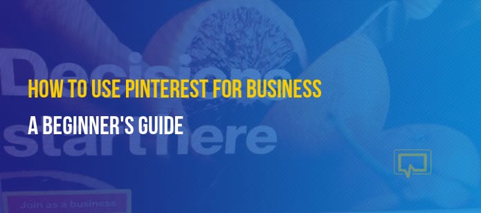 How to Use Pinterest for Business: A Beginner’s Guide