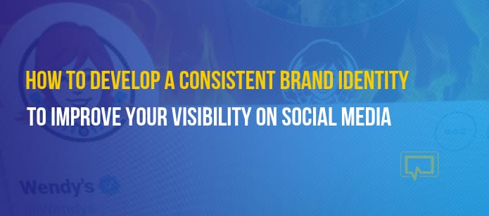 How to Create a Consistent Brand Identity to Boost Your Social Media Visibility