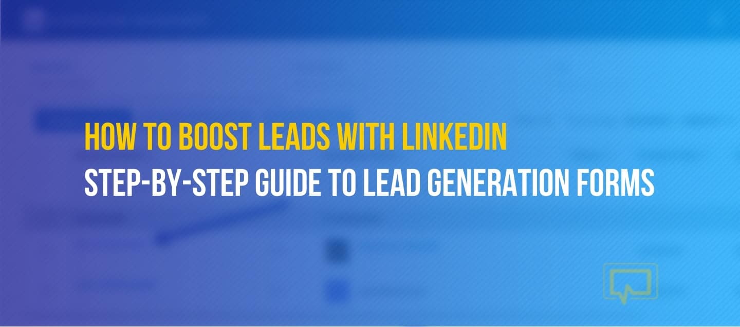 LinkedIn Lead Generation Forms: A Beginner's Guide