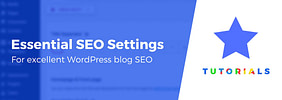 10+ Essential SEO Settings for New WordPress Blogs