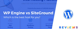 WP Engine vs SiteGround: Which Is the Better Host for You?