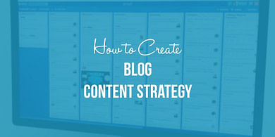 Create a Blog Content Strategy