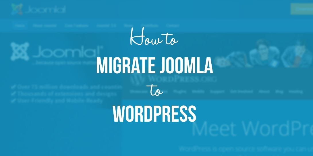 How To Migrate Joomla To Wordpress In 3 Simple Steps Themeisle