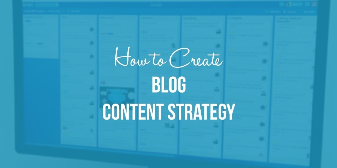 How To Create A Blog Content Strategy What 4 Years Of Experience - 